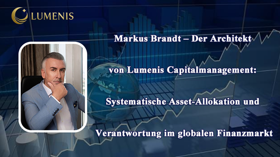 Markus Brandt – Systematische Asset-Allokation bei Lumenis Capitalmanagement Markus Brandt – Systematische Asset-Allokation bei Lumenis Capitalmanagement